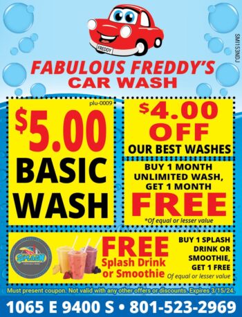 Fabulous Freddy's Car Wash: $5 basic wash, $4 off our best washes, Buy 1 month unlimited wash, get one month free, Buy 1 Splash drink or smoothie, get 1 free